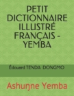 Petit Dictionnaire Illustre Francais - Yemba : Ashu&#331;ne Yemba - Book