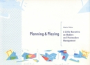 Planning & Playing : A Little Narrative on Modern & Postmodern Management - Book