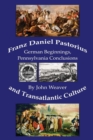 Franz Daniel Pastorius and Transatlantic Culture : German Beginnings, Pennsylvania Conclusions - Book