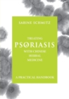 Treating Psoriasis with Chinese Herbal Medicine - A Practical Handbook - Book