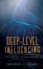Deep-Level Influencing - A Successful Career : Learning from Serial Killers - Book