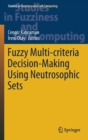 Fuzzy Multi-criteria Decision-Making Using Neutrosophic Sets - Book