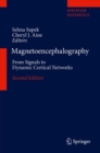Magnetoencephalography : From Signals to Dynamic Cortical Networks - Book