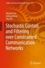Stochastic Control and Filtering over Constrained Communication Networks - Book
