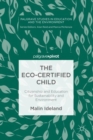 The Eco-Certified Child : Citizenship and Education for Sustainability and Environment - Book