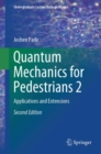 Quantum Mechanics for Pedestrians 2 : Applications and Extensions - Book