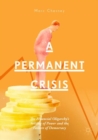 A Permanent Crisis : The Financial Oligarchy’s Seizing of Power and the Failure of Democracy - Book