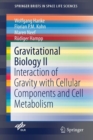 Gravitational Biology II : Interaction of Gravity with Cellular Components and Cell Metabolism - Book