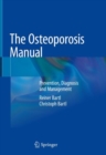 The Osteoporosis Manual : Prevention, Diagnosis and Management - Book