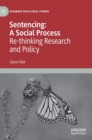 Sentencing: A Social Process : Re-thinking Research and Policy - Book