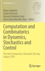 Computation and Combinatorics in Dynamics, Stochastics and Control : The Abel Symposium, Rosendal, Norway, August 2016 - Book