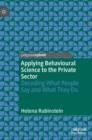 Applying Behavioural Science to the Private Sector : Decoding What People Say and What They Do - Book