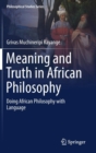 Meaning and Truth in African Philosophy : Doing African Philosophy with Language - Book