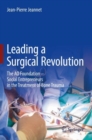 Leading a Surgical Revolution : The AO Foundation - Social Entrepreneurs in the Treatment of Bone Trauma - Book