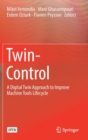 Twin-Control : A Digital Twin Approach to Improve Machine Tools Lifecycle - Book