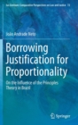 Borrowing Justification for Proportionality : On the Influence of the Principles Theory in Brazil - Book