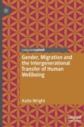 Gender, Migration and the Intergenerational Transfer of Human Wellbeing - Book