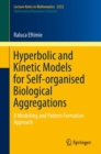 Hyperbolic and Kinetic Models for Self-organised Biological Aggregations : A Modelling and Pattern Formation Approach - Book