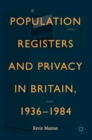 Population Registers and Privacy in Britain, 1936-1984 - Book