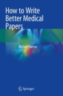 How to Write Better Medical Papers - Book