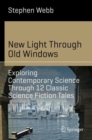 New Light Through Old Windows: Exploring Contemporary Science Through 12 Classic Science Fiction Tales - Book