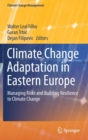 Climate Change Adaptation in Eastern Europe : Managing Risks and Building Resilience to Climate Change - Book