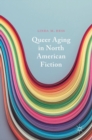 Queer Aging in North American Fiction - Book