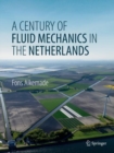 A Century of Fluid Mechanics in The Netherlands - eBook