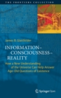 Information-Consciousness-Reality : How a New Understanding of the Universe Can Help Answer Age-Old Questions of Existence - Book