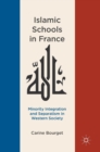 Islamic Schools in France : Minority Integration and Separatism in Western Society - Book