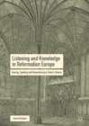 Listening and Knowledge in Reformation Europe : Hearing, Speaking and Remembering in Calvin’s Geneva - Book