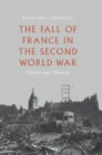 The Fall of France in the Second World War : History and Memory - Book