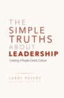 The Simple Truths About Leadership : Creating a People-Centric Culture - Book