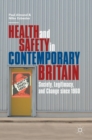 Health and Safety in Contemporary Britain : Society, Legitimacy, and Change since 1960 - Book