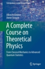 A Complete Course on Theoretical Physics : From Classical Mechanics to Advanced Quantum Statistics - Book