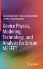 Device Physics, Modeling, Technology, and Analysis for Silicon MESFET - Book