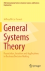 General Systems Theory : Foundation, Intuition and Applications in Business Decision Making - Book