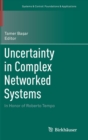 Uncertainty in Complex Networked Systems : In Honor of Roberto Tempo - Book