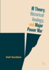 IR Theory, Historical Analogy, and Major Power War - Book