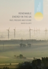Renewable Energy in the UK : Past, Present and Future - Book