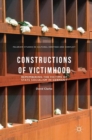 Constructions of Victimhood : Remembering the Victims of State Socialism in Germany - Book