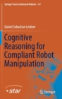 Cognitive Reasoning for Compliant Robot Manipulation - Book