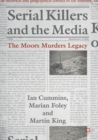 Serial Killers and the Media : The Moors Murders Legacy - Book