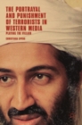 The Portrayal and Punishment of Terrorists in Western Media : Playing the Villain - Book