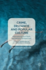 Crime, Deviance and Popular Culture : International and Multidisciplinary Perspectives - Book