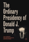 The Ordinary Presidency of Donald J. Trump - Book