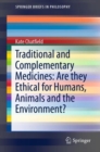 Traditional and Complementary Medicines: Are they Ethical for Humans, Animals and the Environment? - Book