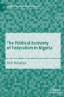 The Political Economy of Federalism in Nigeria - Book