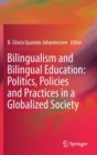 Bilingualism and Bilingual Education: Politics, Policies and Practices in a Globalized Society - Book