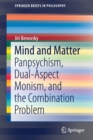 Mind and Matter : Panpsychism, Dual-Aspect Monism, and the Combination Problem - Book